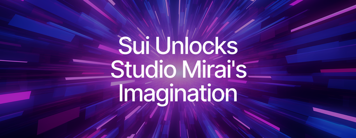 Sui Technology Makes Studio Mirai's Creative Vision a Reality